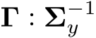  Γ : Σ−1y