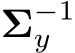  Σ−1y