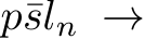  p¯sln →