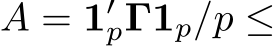  A = 1′pΓ1p/p ≤