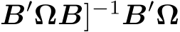  B′ΩB]−1B′Ω