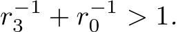 r−13 + r−10 > 1.