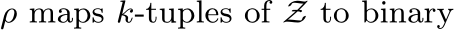  ρ maps k-tuples of Z to binary