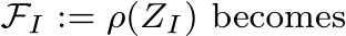  FI := ρ(ZI) becomes