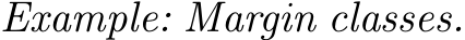 Example: Margin classes.