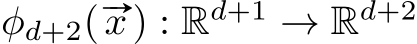  φd+2(#„x) : Rd+1 → Rd+2