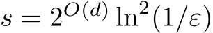 s = 2O(d) ln2(1/ε)