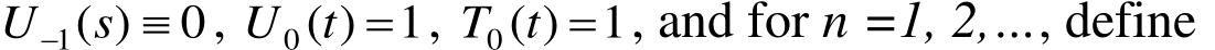  sU , 1)(0 tU , 1)(0 tT , and for n =1, 2,…, define