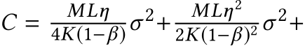 C = MLη4K(1−β)σ2+ MLη22K(1−β)2 σ2+