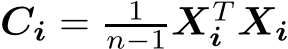  Ci = 1n−1XTi Xi