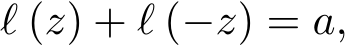 ℓ (z) + ℓ (−z) = a,