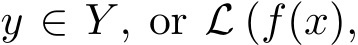  y ∈ Y , orL (f(x),