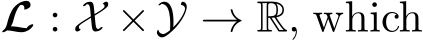  L : X ×Y → R, which