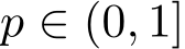  p ∈ (0, 1]