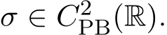  σ ∈ C2PB(R).