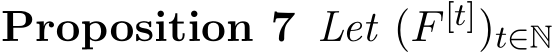 Proposition 7 Let (F [t])t∈N