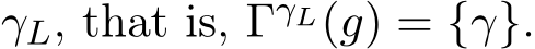  γL, that is, ΓγL(g) = {γ}.