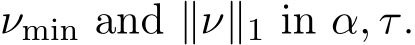  νmin and ∥ν∥1 in α, τ.