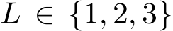  L ∈ {1, 2, 3}