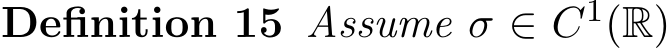 Definition 15 Assume σ ∈ C1(R)