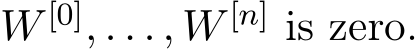  W [0], . . . , W [n] is zero.