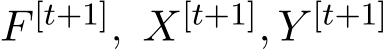 F [t+1], X[t+1], Y [t+1] 