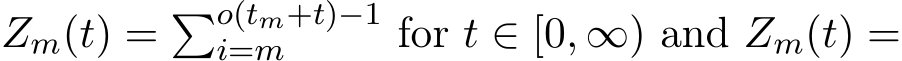  Zm(t) = �o(tm+t)−1i=m for t ∈ [0, ∞) and Zm(t) =