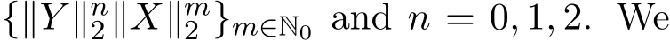  {∥Y ∥n2∥X∥m2 }m∈N0 and n = 0, 1, 2. We