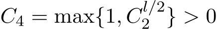  C4 = max{1, Cl/22 } > 0