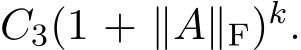 C3(1 + ∥A∥F)k.