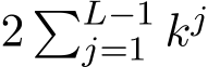  2 �L−1j=1 kj