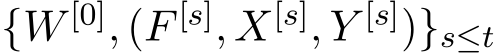  {W [0], (F [s], X[s], Y [s])}s≤t