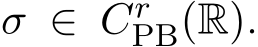  σ ∈ CrPB(R).