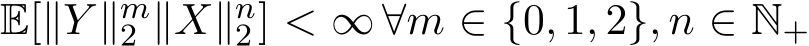  E[∥Y ∥m2 ∥X∥n2] < ∞ ∀m ∈ {0, 1, 2}, n ∈ N+
