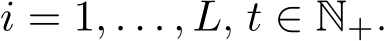  i = 1, . . . , L, t ∈ N+.