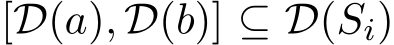  [D(a), D(b)] ⊆ D(Si)