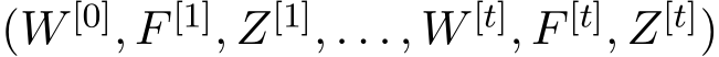  (W [0], F [1], Z[1], . . . , W [t], F [t], Z[t])