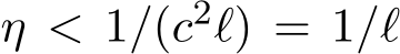  η < 1/(c2ℓ) = 1/ℓ