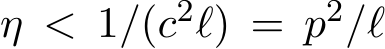  η < 1/(c2ℓ) = p2/ℓ