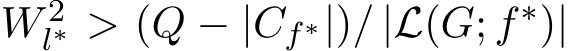  W 2l∗ > (Q − |Cf∗|)/ |L(G; f∗)|