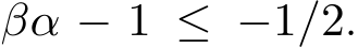  βα − 1 ≤ −1/2.