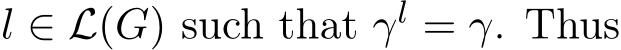  l ∈ L(G) such that γl = γ. Thus