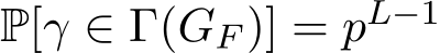  P[γ ∈ Γ(GF )] = pL−1