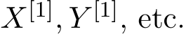  X[1], Y [1], etc.