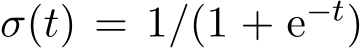  σ(t) = 1/(1 + e−t)