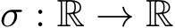  σ : R → R