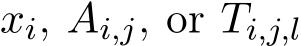 xi, Ai,j, or Ti,j,l