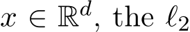  x ∈ Rd, the ℓ2