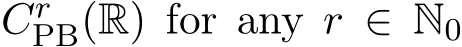  CrPB(R) for any r ∈ N0