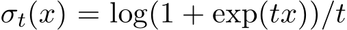  σt(x) = log(1 + exp(tx))/t